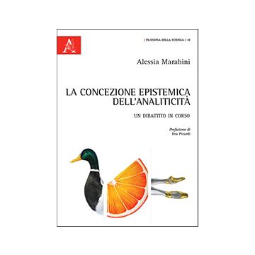 La Concezione Epistemica Dell'analiticita'. Un Dibattito In Corso  - Marabini Alessia - Aracne - 9788854873018