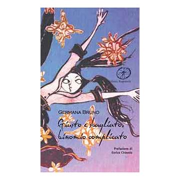 Giusto E Sbagliato, Binomio Complicato - Bruno Germana - Aracne - 9788854873070