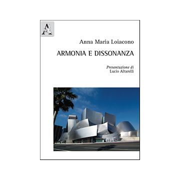 Armonia E Dissonanza - Loiacono Anna M. - Aracne - 9788854873292