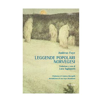 Leggende Popolari Norvegesi - Faye Andreas - Aracne - 9788854873452