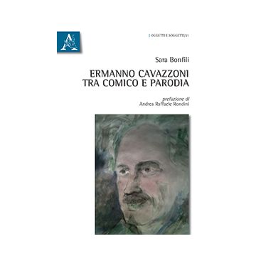 Ermanno Cavazzoni Tra Comico E Parodia - Bonfili Sara - Aracne - 9788854873513