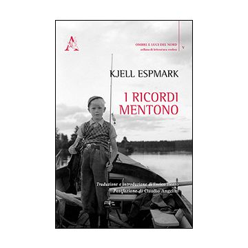 I Ricordi Mentono  - Espmark Kjell - Aracne - 9788854873742