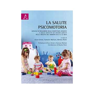 La salute psicomotoria  Grossi Enzo; Mariani Gaetana; Norsi Marina  Aracne  9788854878723