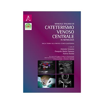 Manuale italiano di cateterismo venoso centrale in nefrologia  Fatuzzo Pasquale Mario; Fiorini Fulvio; Granata Antonio  Aracne  9788854881181