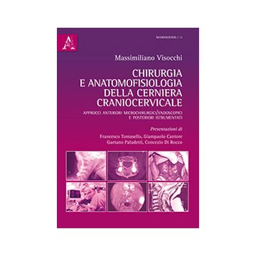 Chirurgia e anatomofisiologia della cerniera craniocervicale  Visocchi Massimiliano  Aracne  9788854883994