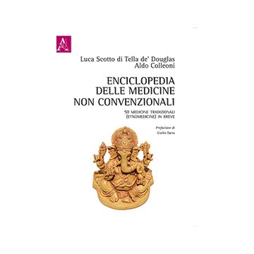 Enciclopedia delle medicine non convenzionali  Colleoni Aldo; Scotto di Tella de’ Douglas Luca  Aracne  9788854886681
