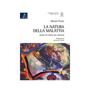 La natura della malattia - Genesi dei motivi del Werther       [Ponzi - Aracne]