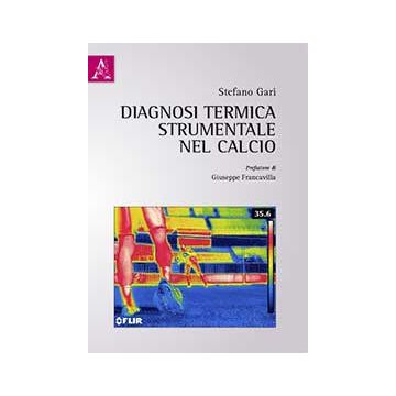 Diagnosi termica strumentale nel mondo del calcio  Gari Stefano  Aracne  9788854894174