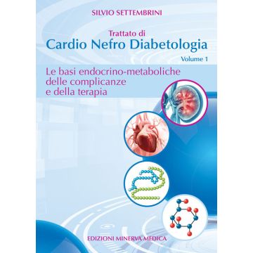 Trattato di cardio nefro diabetologia. Vol. 1: Le basi endocrino-metaboliche delle complicanze e della terapia