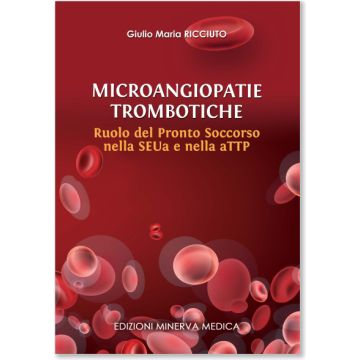 Microangiopatie trombotiche. Ruolo del Pronto Soccorso nella SEUa e nella aTTP