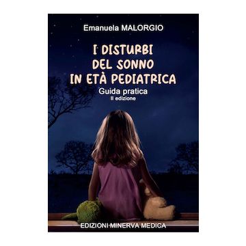 I disturbi del sonno in età pediatrica. Guida pratica (Emanuela Malorgio - Minerva Medica)