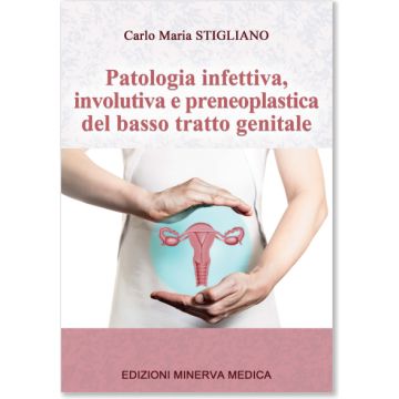 Patologia infettiva, involutiva e preneoplastica del basso tratto genitale