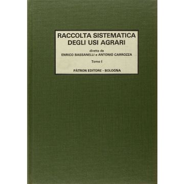 Raccolta sistematica degli usi agrari - Vol. I - Vol II  [Bassanelli Carrozza - Patron]