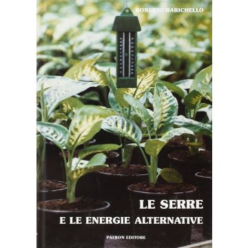 Le serre e le energie alternative (Scienza e tecniche delle produz. vegetali)