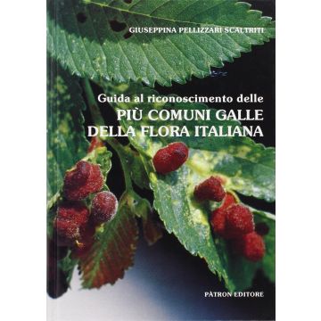 Guida al riconoscimento delle più comuni galle della flora italiana (Scienza e tecniche delle produz. vegetali)