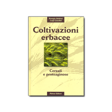 Coltivazioni erbacee. 3/Ed.  Vol. I - Cereali e proteaginose