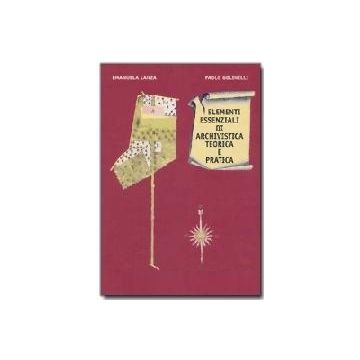 Elementi Essenziali di Archivistica Teorica e Pratica Lanza Emanuela; Golinelli Paolo Patron 9788855528870