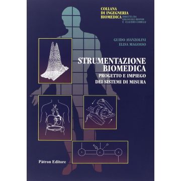 Strumentazione Biomedica. Progetto e impiego dei sistemi di misura 3/ed. [Guido Avanzolini - Patron]