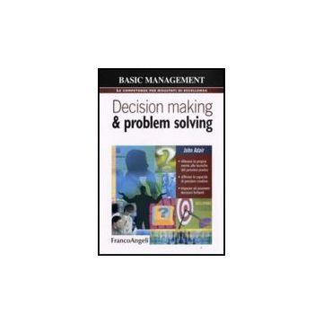 Decision Making & Problem Solving - Adair John - Franco Angeli - 9788856800142