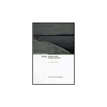 Arona. Strategie E Pratiche Del Progetto Urbanistico - Di Campli - Franco Angeli - 9788856800166