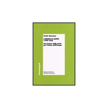 L'Europa di Coppet 1780-1820. Una lezione dalla storia per il futuro dell'Europa - Garonna Paolo - Franco Angeli - 9788856800265
