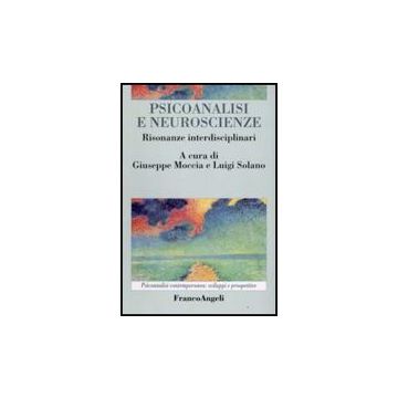 Psicoanalisi E Neuroscienze. Risonanze Interdisciplinari - Moccia; Solano - Franco Angeli - 9788856801019