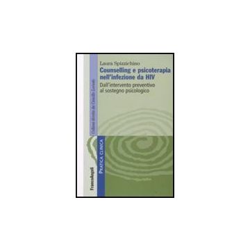 Counselling E Psicoterapia Nell'infezione Da Hiv. Dall'intervento Preventivo Al Sostegno Psicologico - Spizzichino Laura - Franco Angeli - 9788856801026