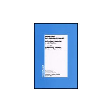 Economia Del Capitale Umano. Istituzioni, Incentivi E Valutazione - Petretto; Pignataro - Franco Angeli - 9788856801088
