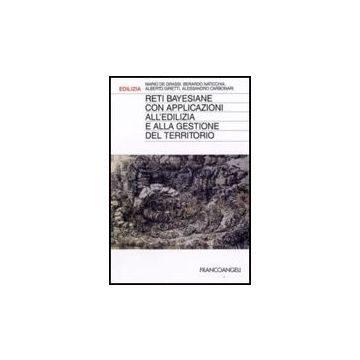 Reti Bayesiane Con Applicazioni All'edilizia E Alla Gestione Del Territorio -  - Franco Angeli - 9788856801538
