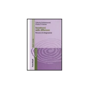 Incontrarsi Nelle Differenze. Percorsi Di Integrazione - Schimmenti; D'atena - Franco Angeli - 9788856801897