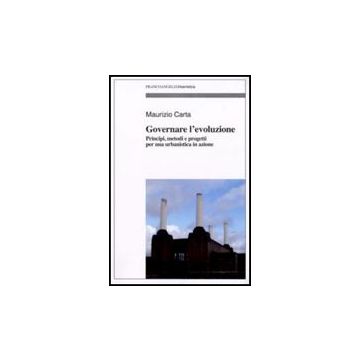 Governare L'evoluzione. Principi, Metodi E Progetti Per Una Urbanistica In Azione - Carta Maurizio - Franco Angeli - 9788856802399