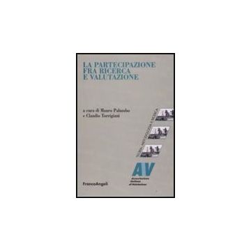 La Partecipazione Fra Ricerca E Valutazione  - Palumbo; Torrigiani - Franco Angeli - 9788856802498