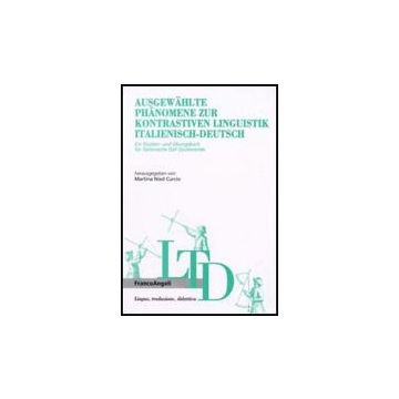 Ausgewählte Phänomene zur Kontrastiven Linguistik Italienisch-Deutsch. Ein Studien-und Übungsbuch fur italienische DaF-Studierende - Nied Curcio - Franco Angeli - 9788856802788