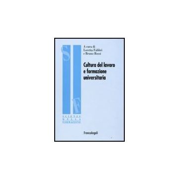 Cultura Del Lavoro E Formazione Universitaria - Fabbri; Rossi - Franco Angeli - 9788856802894