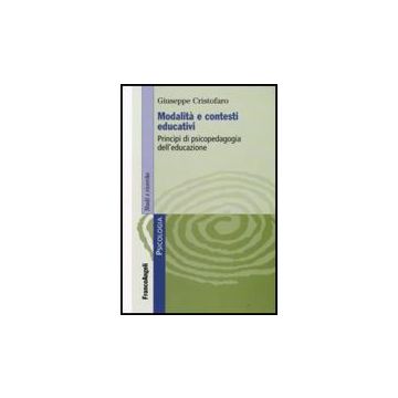 Modalita' E Contesti Educativi. Principi Di Psicopedagogia Dell'educazione - Cristofaro - Franco Angeli - 9788856802993