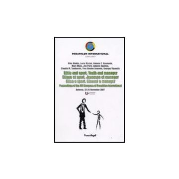Ethic And Sport. Youth And Manager­etica E Sport. Giovani E Manager. Proceedings Of The Xvi Congress Of Panathlon International (antwerp, 22-24 November 2007) - Aledda; Bizzini; Bramante; Maes; Parry; Spallino; Tamburrini; Vanden Auweele; Vi - Franco Ange