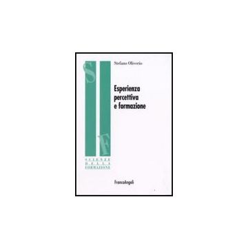 Esperienza Percettiva E Formazione - Oliviero Stefano - Franco Angeli - 9788856803501