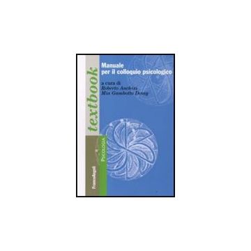 Manuale Per Il Colloquio Psicologico - Anchisi Roberto; Gambotto Dessy Mia - Franco Angeli - 9788856803754