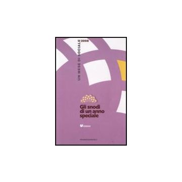 Gli Snodi Di Un Anno Speciale. Un Mese Di Sociale 2008  - Censis - Franco Angeli - 9788856803877