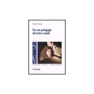 Per Una Pedagogia Del Teatro Sociale - Perina Renato - Franco Angeli - 9788856803990