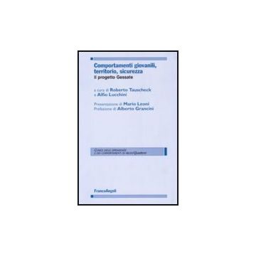 Comportamenti Giovanili, Territorio, Sicurezza. Il Progetto Gessate - Tauscheck Roberto; Lucchini Alfio - Franco Angeli - 9788856804072