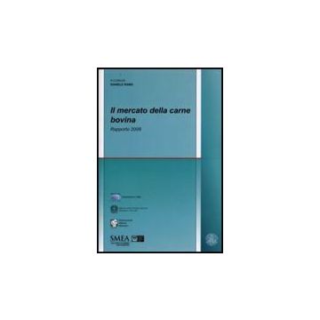 Il Mercato Della Carne Bovina. Rapporto 2008  - Rama Daniele - Franco Angeli - 9788856804669