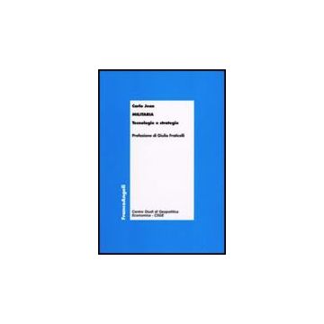 Militaria. Tecnologie E Strategie - Jean Carlo - Franco Angeli - 9788856805390