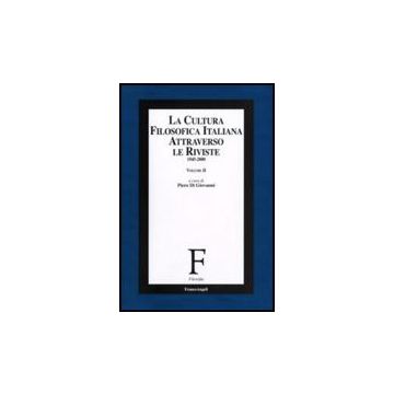 La Cultura Filosofica Italiana Attraverso Le Riviste 1945-2000  - Di Giovanni P.  - Franco Angeli - 9788856805550