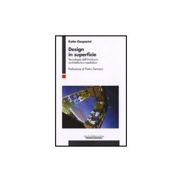 Design In Superficie. Tecnologie Dell'involucro Architettonico Mediatico - Gasparini Katia - Franco Angeli - 9788856805673