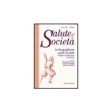 Le Disuguaglianze Sociali Di Salute. Problemi Di Definizione E Di Misura  - Costa G. ; Cislaghi C. ; Caranci N.  - Franco Angeli - 9788856806281