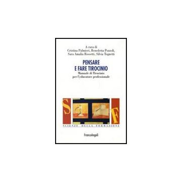 Pensare E Fare Tirocinio. Manuale Di Tirocinio Per L'educatore Professionale -  - Franco Angeli - 9788856807028
