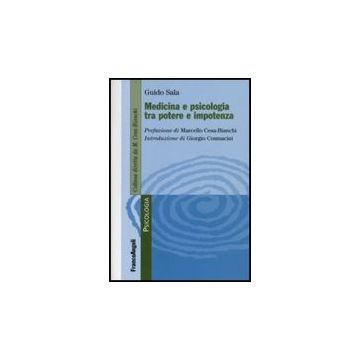 Medicina E Psicologia Tra Potere E Impotenza - Sala Guido - Franco Angeli - 9788856807714