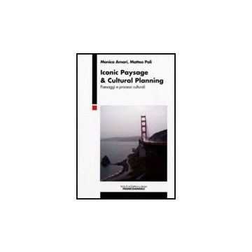 Inonic Paysage & Cultural Planning. Paesaggi E Processi Culturali - Amari Monica; Poli Matteo - Franco Angeli - 9788856807837