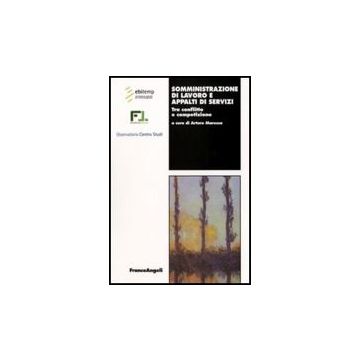 Somministrazione Di Lavoro E Appalti Di Servizi. Tra Conflitto E Competizione - Maresca A.  - Franco Angeli - 9788856807974
